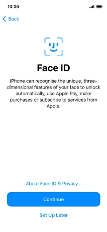 Follow the instructions on the screen to turn on use of Face ID or press Set Up Later.