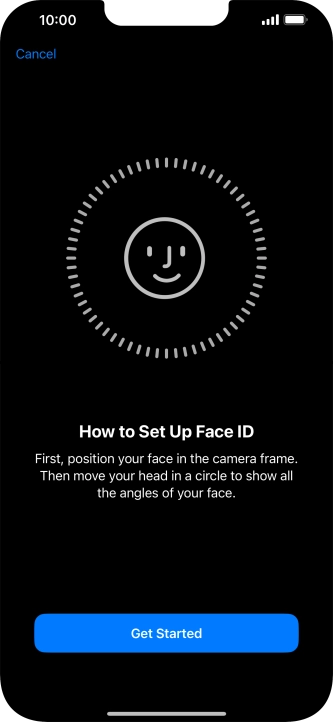 Press Get Started and follow the instructions on the screen to set up Face ID. Press Get Started and follow the instructions on the screen to set up Face ID.