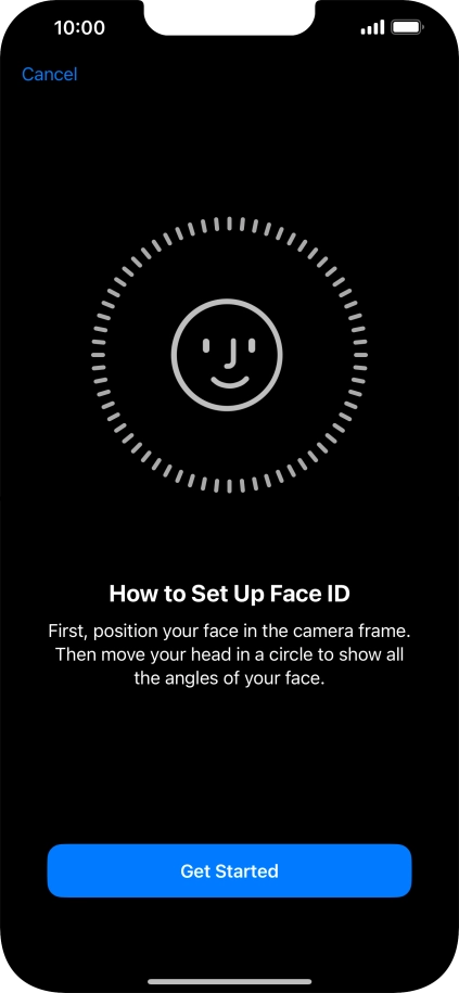 Press Get Started and follow the instructions on the screen to set up Face ID. Press Get Started and follow the instructions on the screen to set up Face ID.