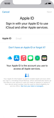 If you don t have an Apple ID, press Don't have an Apple ID or forgot it? and follow the instructions on the screen to create an Apple ID.