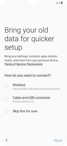 You can transfer the contents of another phone to your phone when it's activated for the first time and after a factory reset. When this screen is displayed, your phone is ready to transfer contents from another phone.