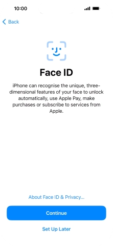 Follow the instructions on the screen to turn on use of Face ID or press Set Up Later.