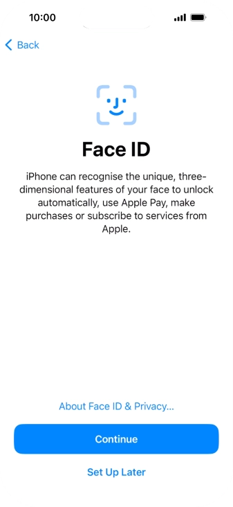 Follow the instructions on the screen to turn on use of Face ID or press Set Up Later.
