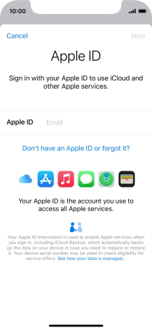 If you don t have an Apple ID, press Don't have an Apple ID or forgot it? and follow the instructions on the screen to create an Apple ID.