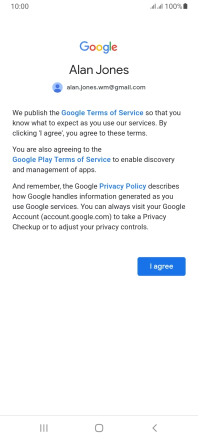 Press I agree and follow the instructions on the screen to select settings for your Google account.