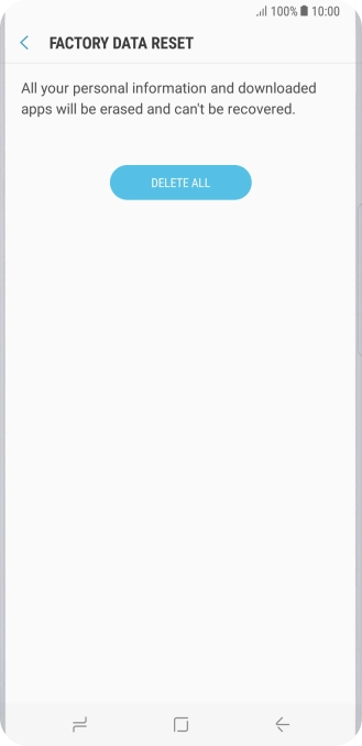 Press DELETE ALL. Wait a moment while the factory default settings are restored. Follow the instructions on the screen to set up your phone and prepare it for use.