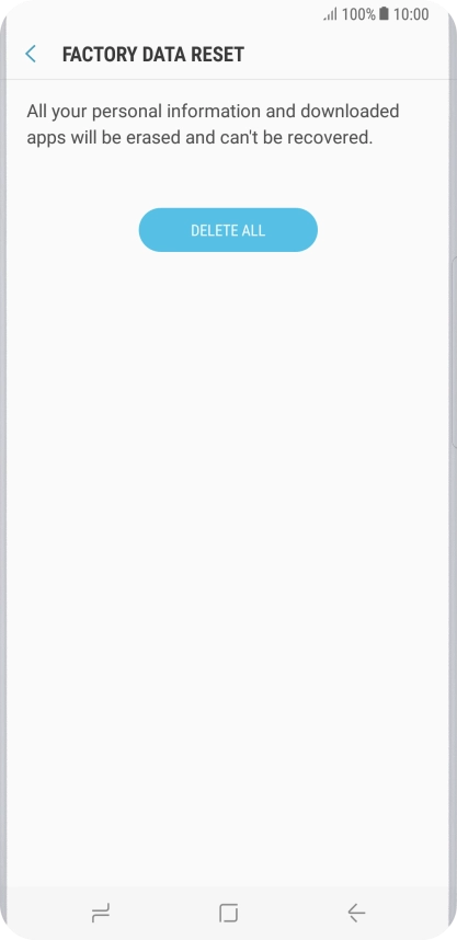 Press DELETE ALL. Wait a moment while the factory default settings are restored. Follow the instructions on the screen to set up your phone and prepare it for use.