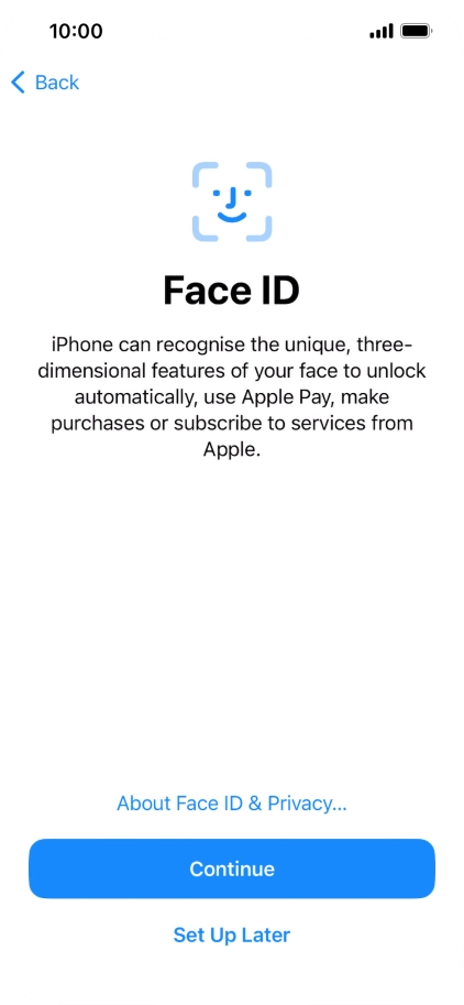 Follow the instructions on the screen to turn on use of Face ID or press Set Up Later.