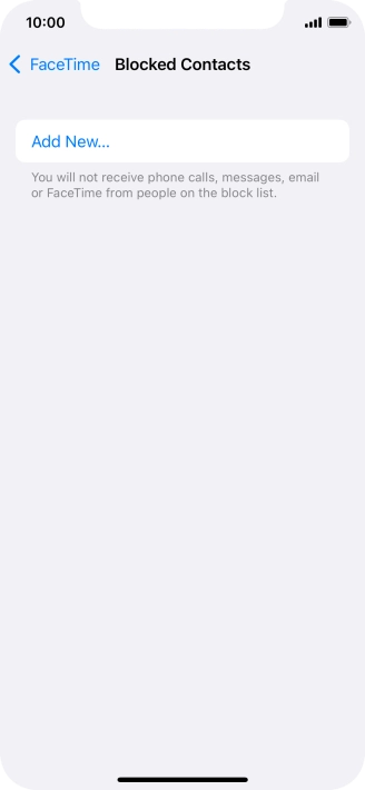 Press Add New... and follow the instructions on the screen to block a contact. Press Add New... and follow the instructions on the screen to block a contact.