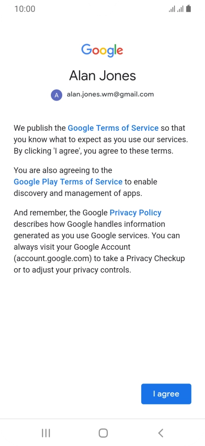 Press I agree and follow the instructions on the screen to select settings for your Google account.