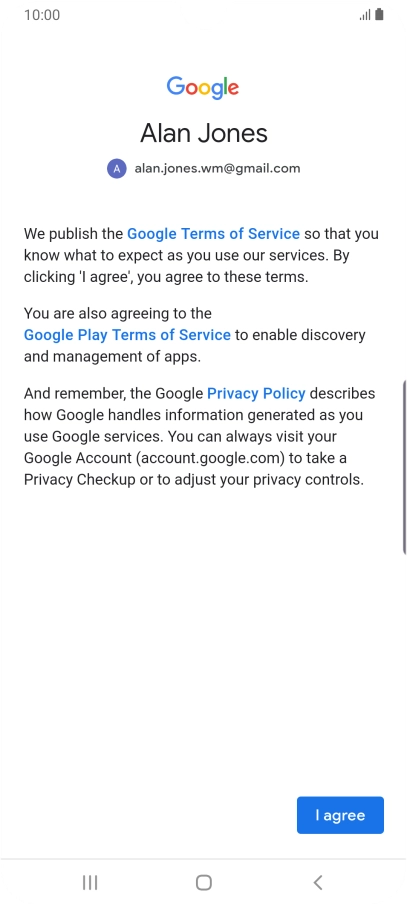 Press I agree and follow the instructions on the screen to select settings for your Google account.