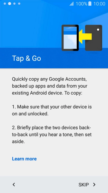 You can transfer the contents of another phone to your phone when it's activated for the first time and after a factory reset. When this screen is displayed, your phone is ready to transfer contents from another phone.