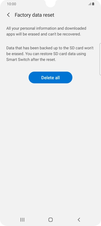 Press Delete all. Wait a moment while the factory default settings are restored. Follow the instructions on the screen to set up your phone and prepare it for use.