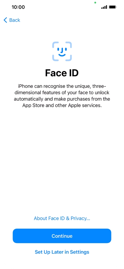 Follow the instructions on the screen to turn on use of Face ID or press Set Up Later in Settings. Follow the instructions on the screen to turn on use of Face ID or press Set Up Later in Settings.