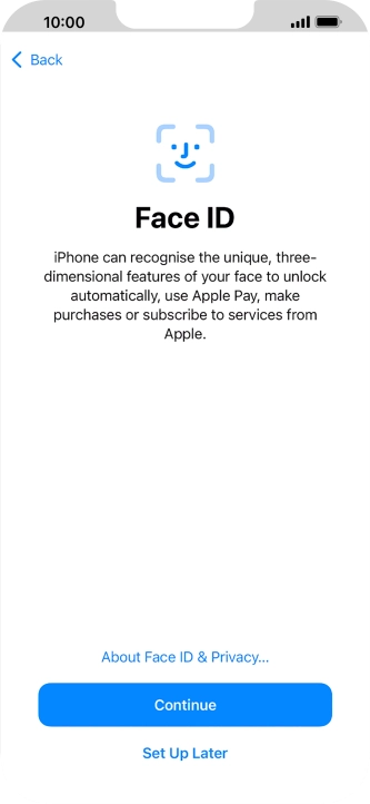 Follow the instructions on the screen to turn on use of Face ID or press Set Up Later.