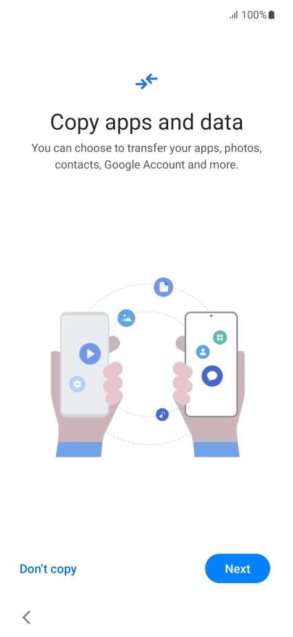 You can transfer the contents of another phone to your phone when it's activated for the first time and after a factory reset. When this screen is displayed, your phone is ready to transfer contents from another phone.