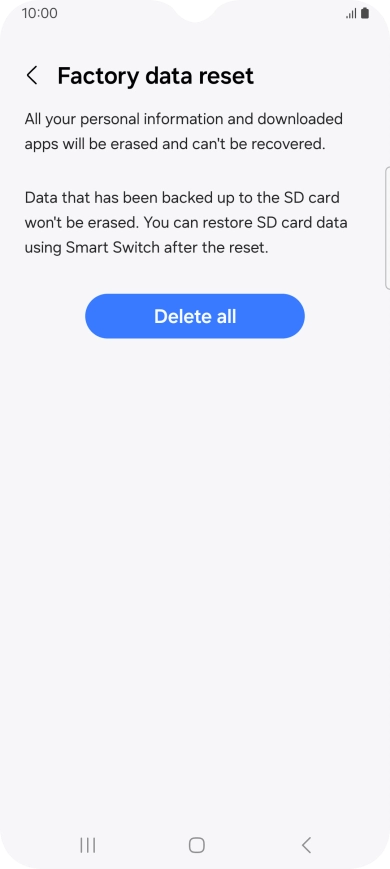 Press Delete all. Wait a moment while the factory default settings are restored. Follow the instructions on the screen to set up your phone and prepare it for use.