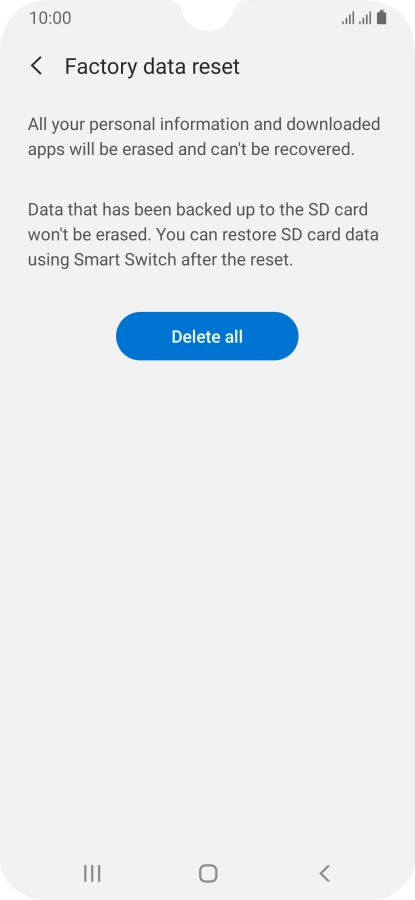 Press Delete all. Wait a moment while the factory default settings are restored. Follow the instructions on the screen to set up your phone and prepare it for use.
