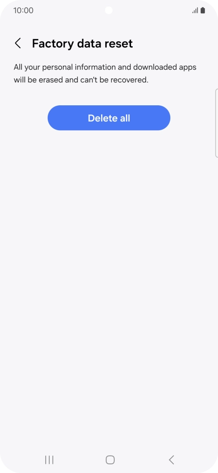 Press Delete all. Wait a moment while the factory default settings are restored. Follow the instructions on the screen to set up your phone and prepare it for use.