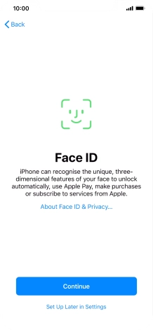 Follow the instructions on the screen to turn on use of Face ID or press Set Up Later in Settings.