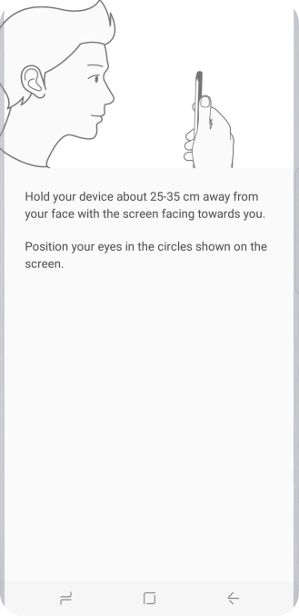 Follow the instructions on the screen to create the phone lock code using iris scanning. Follow the instructions on the screen to create the phone lock code using iris scanning.