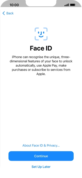 Follow the instructions on the screen to turn on use of Face ID or press Set Up Later.