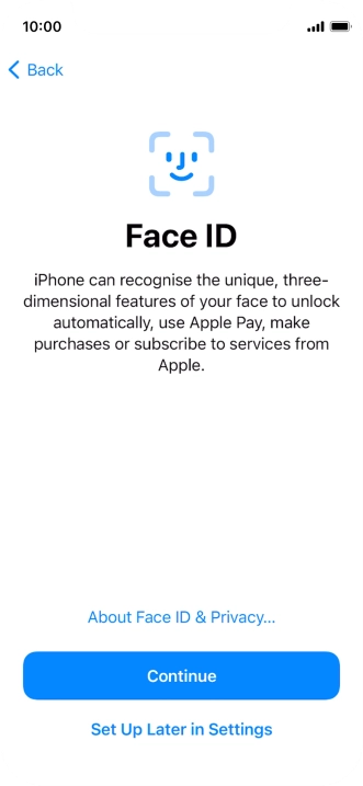 Follow the instructions on the screen to turn on use of Face ID or press Set Up Later in Settings.