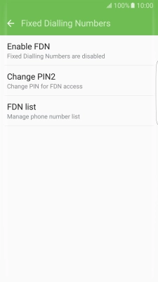 Press Enable FDN to turn on fixed dialling. Press Enable FDN to turn on fixed dialling.