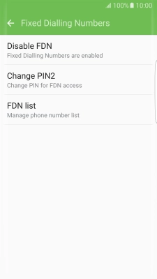 Press Disable FDN to turn off fixed dialling. Press Disable FDN to turn off fixed dialling.