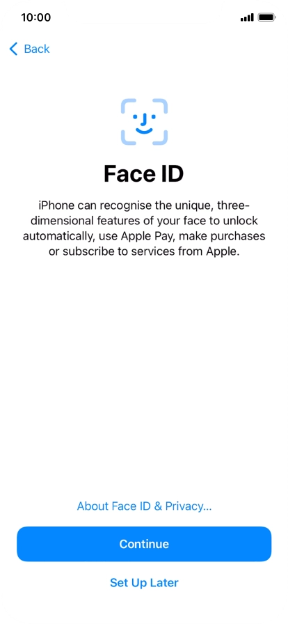 Follow the instructions on the screen to turn on use of Face ID or press Set Up Later.