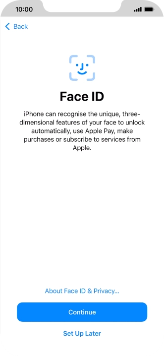 Follow the instructions on the screen to turn on use of Face ID or press Set Up Later.