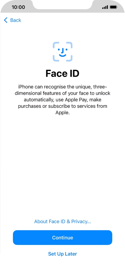 Follow the instructions on the screen to turn on use of Face ID or press Set Up Later.
