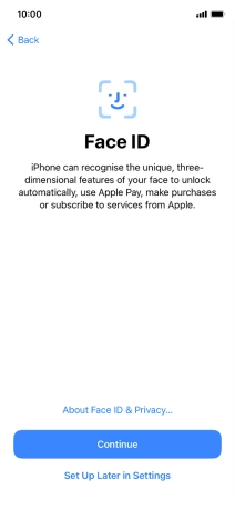 Follow the instructions on the screen to turn on use of Face ID or press Set Up Later in Settings.