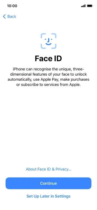 Follow the instructions on the screen to turn on use of Face ID or press Set Up Later in Settings.