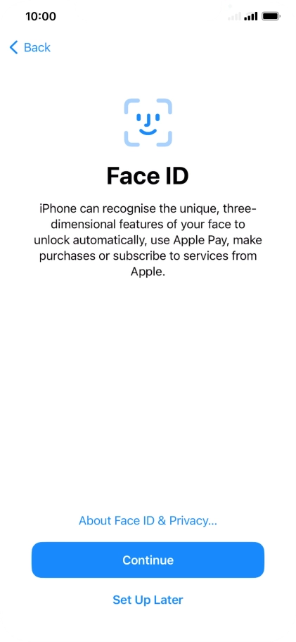 Follow the instructions on the screen to turn on use of Face ID or press Set Up Later.
