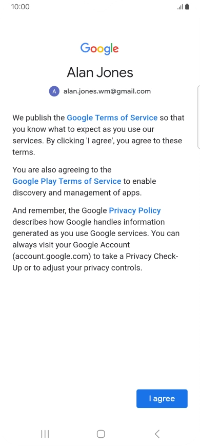 Press I agree and follow the instructions on the screen to select settings for your Google account.
