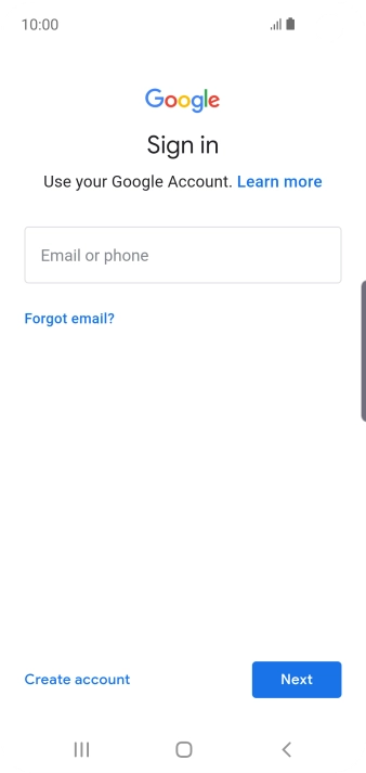 If you don't have a Google account, press Create account and follow the instructions on the screen to create an account. If you don't have a Google account, press Create account and follow the instructions on the screen to create an account.