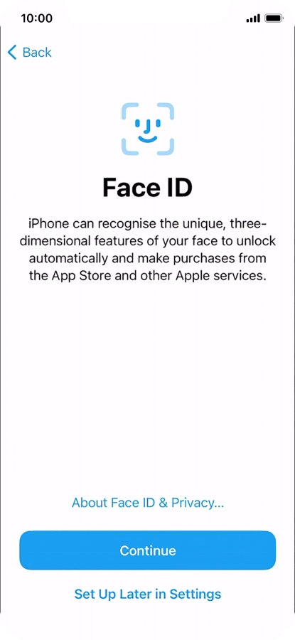 Follow the instructions on the screen to turn on use of Face ID or press Set Up Later in Settings.