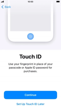 Follow the instructions on the screen to turn on use of Touch ID or press Set Up Touch ID Later.