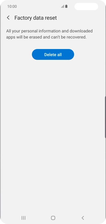 Press Delete all. Wait a moment while the factory default settings are restored. Follow the instructions on the screen to set up your phone and prepare it for use.