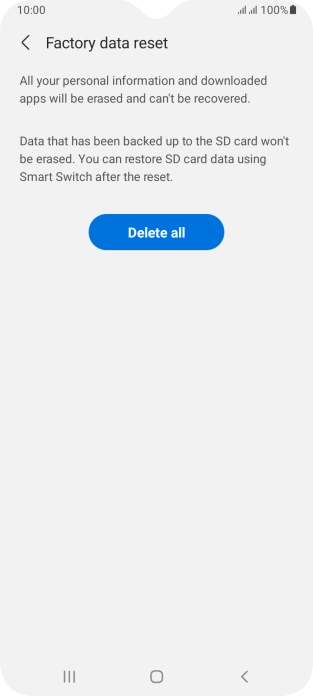 Press Delete all. Wait a moment while the factory default settings are restored. Follow the instructions on the screen to set up your phone and prepare it for use.