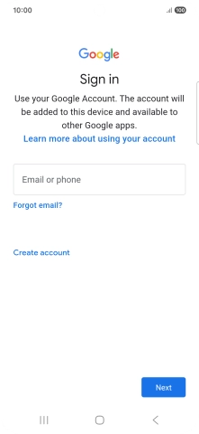 If you don't have a Google account, press Create account and follow the instructions on the screen to create an account.