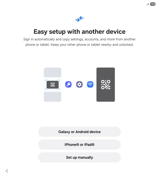 Press the required setting to transfer content from another device or press Set up manually.