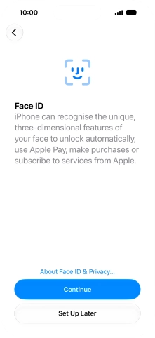 Follow the instructions on the screen to turn on use of Face ID or press Set Up Later.