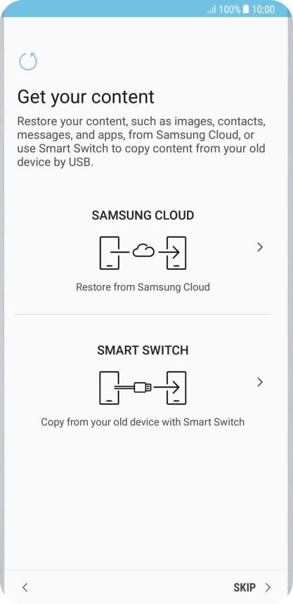 You can transfer the contents of another phone to your phone when it's activated for the first time and after a factory reset. When this screen is displayed, your phone is ready to transfer contents from another phone.
