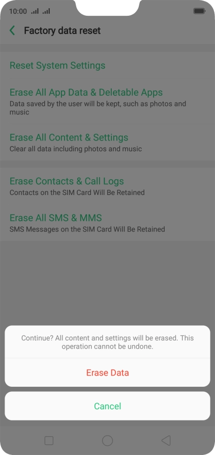Press Erase Data. Wait a moment while the factory default settings are restored. Follow the instructions on the screen to set up your phone and prepare it for use.