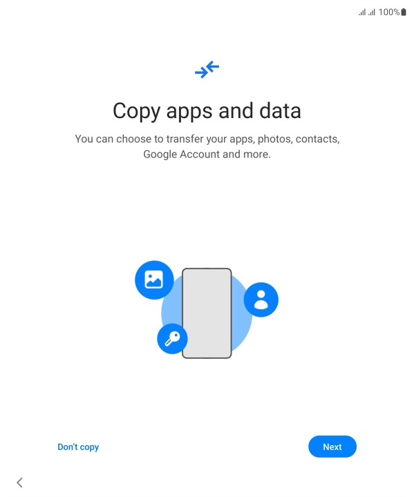 You can transfer the contents of another phone to your phone when it's activated for the first time and after a factory reset. When this screen is displayed, your phone is ready to transfer contents from another phone.