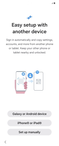 Press the required setting to transfer content from another device or press Set up manually. Press the required setting to transfer content from another device or press Set up manually.