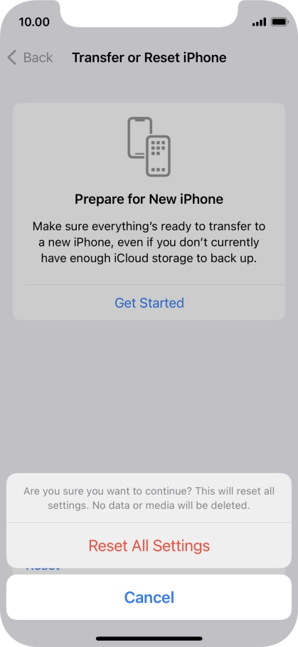 Press Reset All Settings. Wait a moment while the factory default settings are restored. Follow the instructions on the screen to set up your phone and prepare it for use.