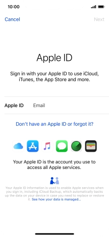 If you don t have an Apple ID, press Don't have an Apple ID or forgot it? and follow the instructions on the screen to create an Apple ID.